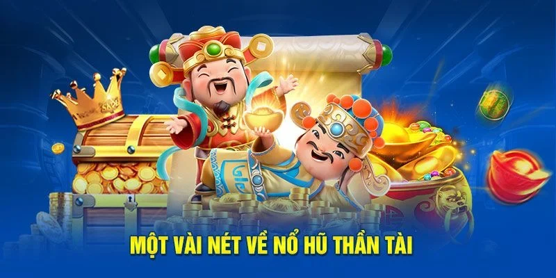 Vài thông tin giới thiệu về quay hũ Thần Tài